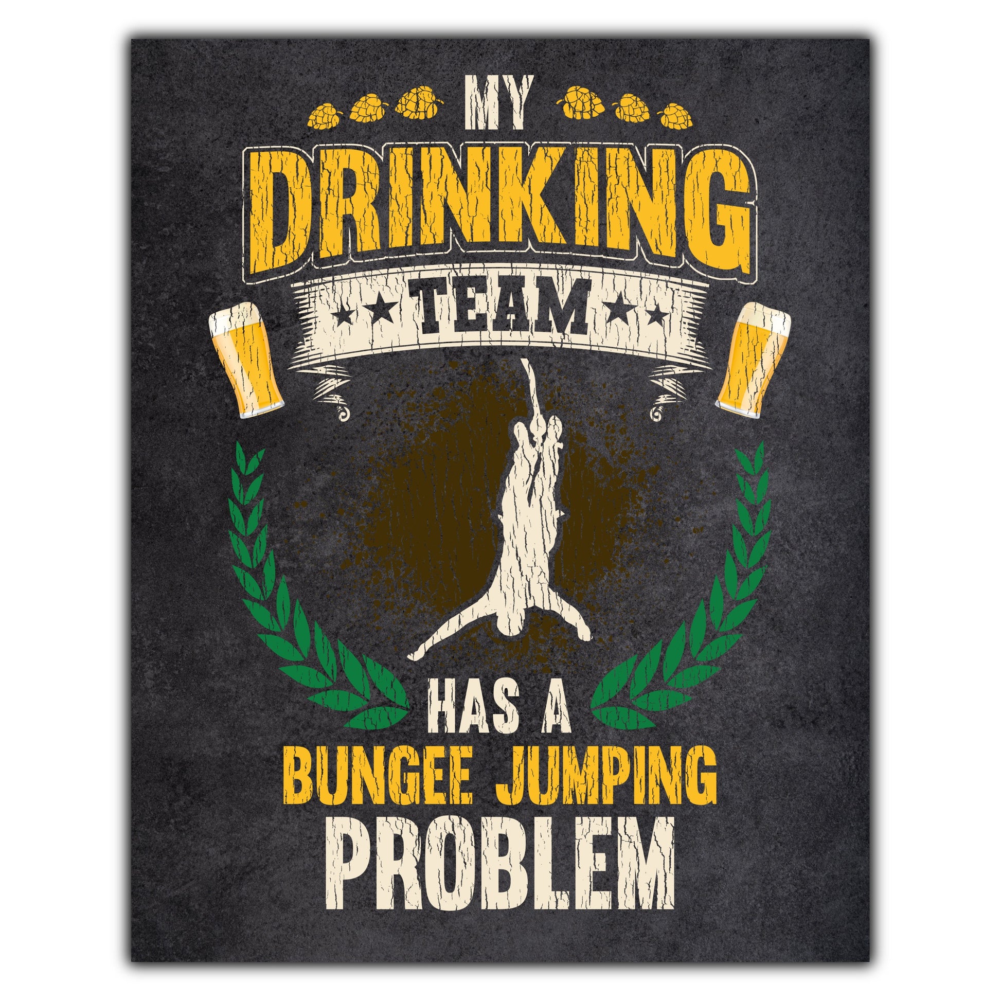 My Drinking Team Has A Bungee Jumping Problem Funny Bungee Jumper 8"x10" Wall Art Print
