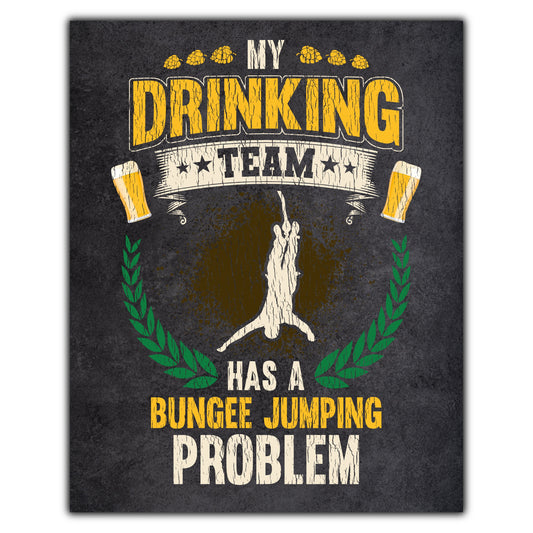 My Drinking Team Has A Bungee Jumping Problem Funny Bungee Jumper 8"x10" Wall Art Print
