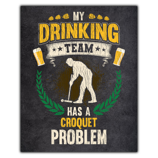 My Drinking Team Has A Croquet Problem Funny Croquet 8"x10" Wall Art Print