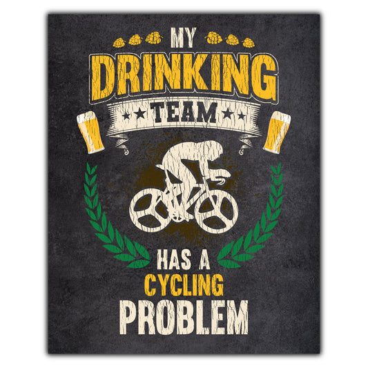 My Drinking Team Has A Cycling Problem Funny Cycling 8"x10" Wall Art Print