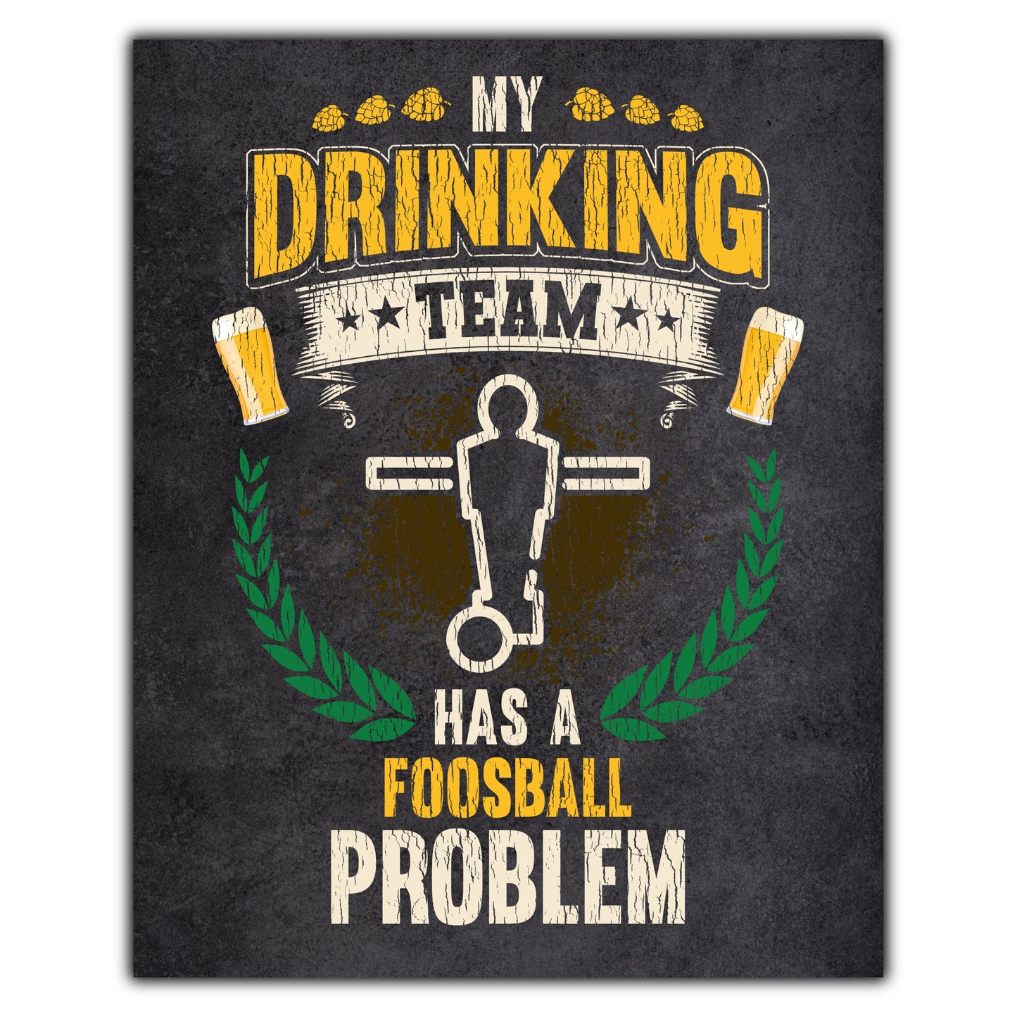 My Drinking Team Has A Foosball Problem Funny Foosball 8"x10" Wall Art Print