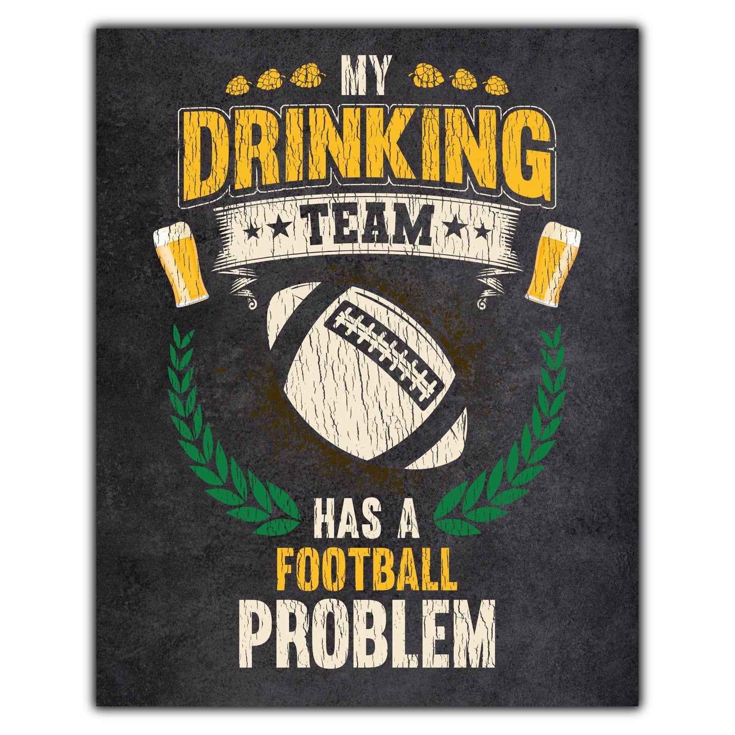 My Drinking Team Has A Football Problem Funny Football 8"x10" Wall Art Print