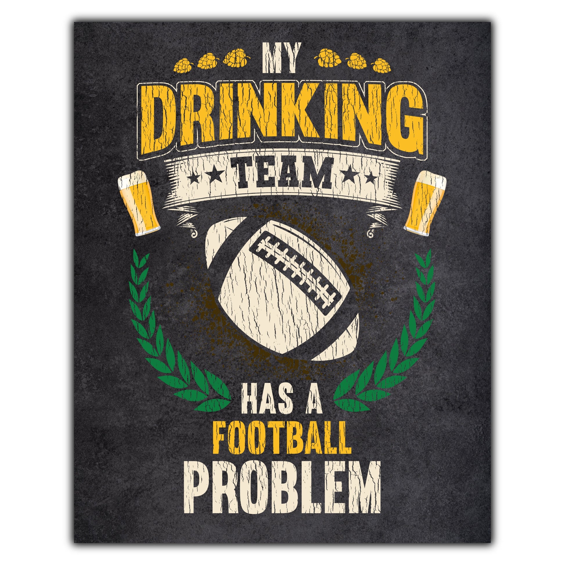 My Drinking Team Has A Football Problem Funny Football 8"x10" Wall Art Print