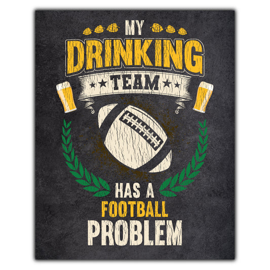 My Drinking Team Has A Football Problem Funny Football 8"x10" Wall Art Print