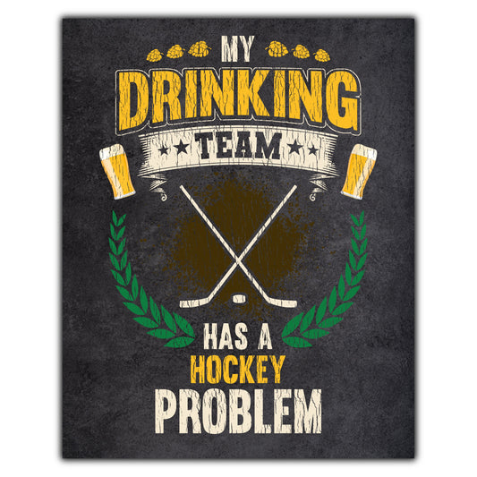 My Drinking Team Has A Hockey Problem Funny Hockey 8"x10" Wall Art Print