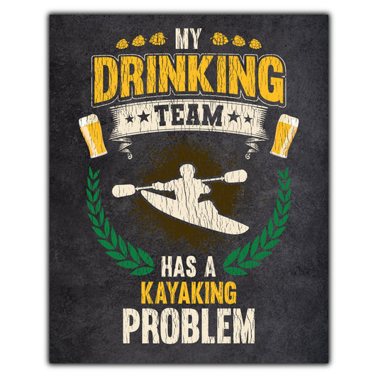 My Drinking Team Has A Kayaking Problem Funny Kayak 8"x10" Wall Art Print