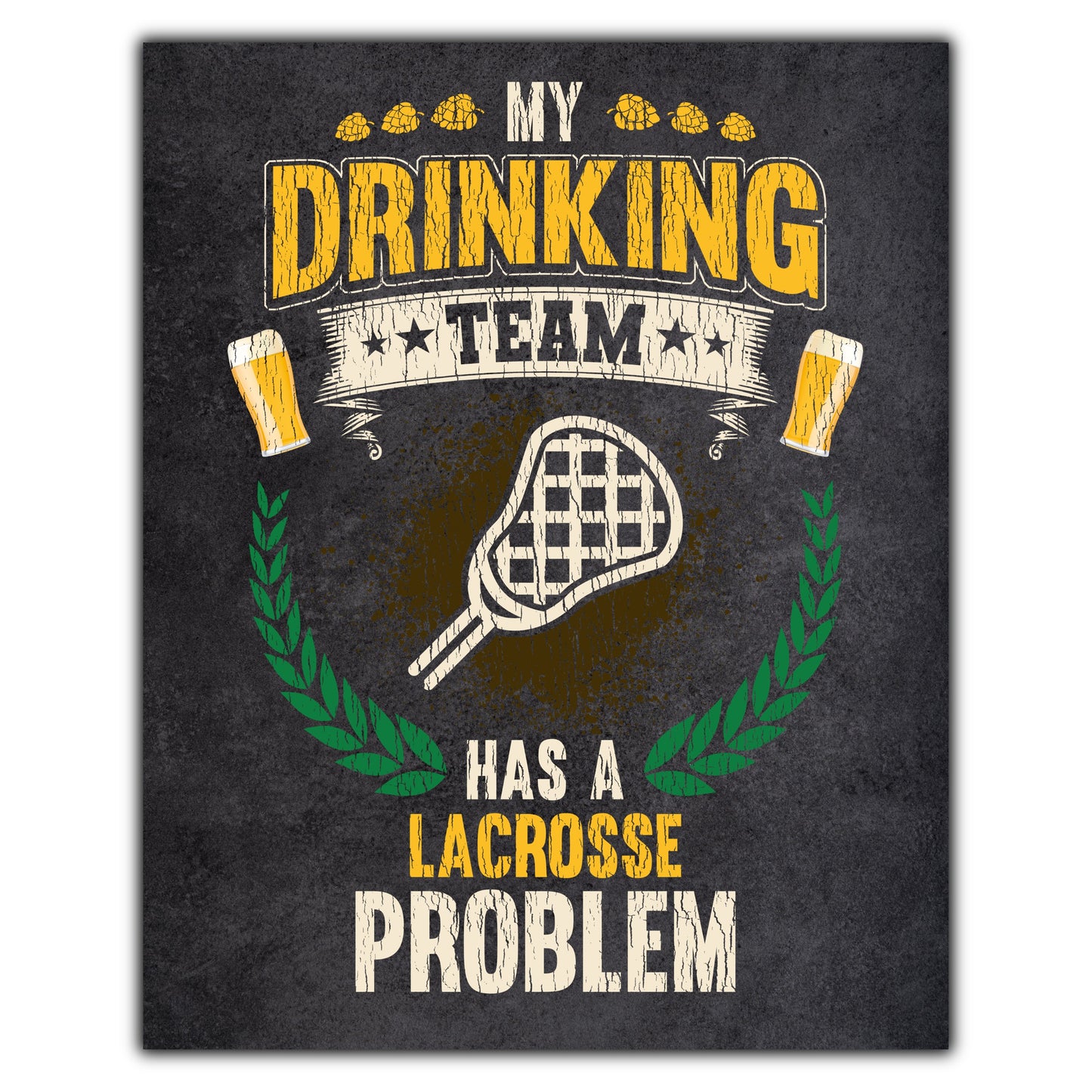 My Drinking Team Has A Lacrosse Problem Funny Lacrosse 8"x10" Wall Art Print