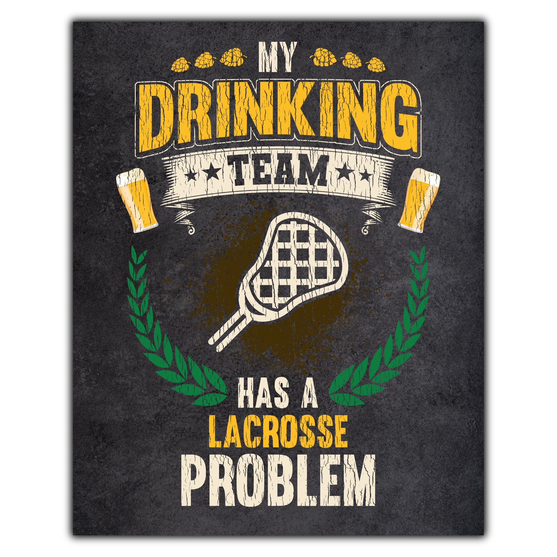 My Drinking Team Has A Lacrosse Problem Funny Lacrosse 8"x10" Wall Art Print