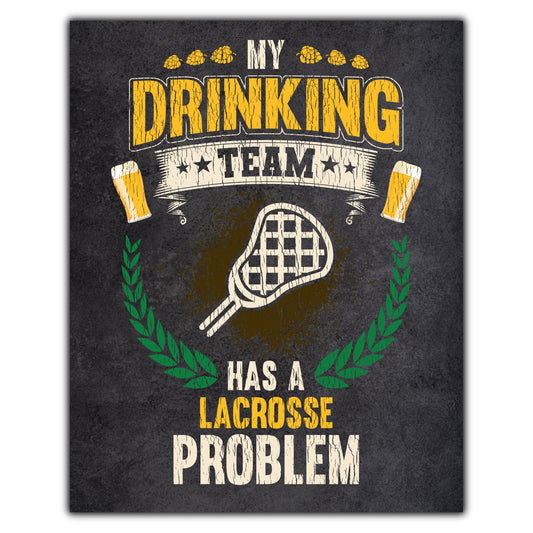 My Drinking Team Has A Lacrosse Problem Funny Lacrosse 8"x10" Wall Art Print