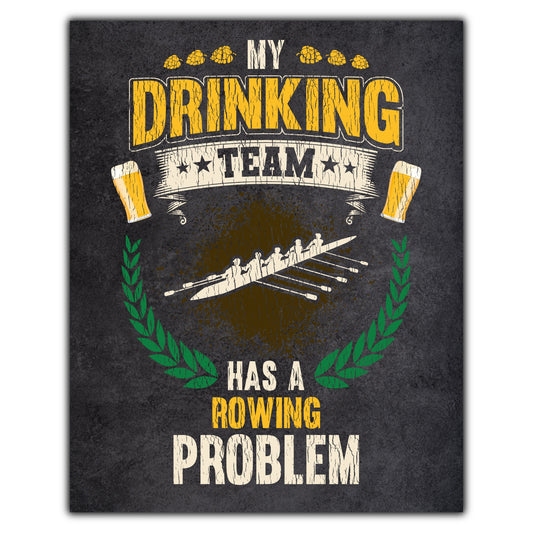 My Drinking Team Has A Rowing Problem Funny Crew 8"x10" Wall Art Print
