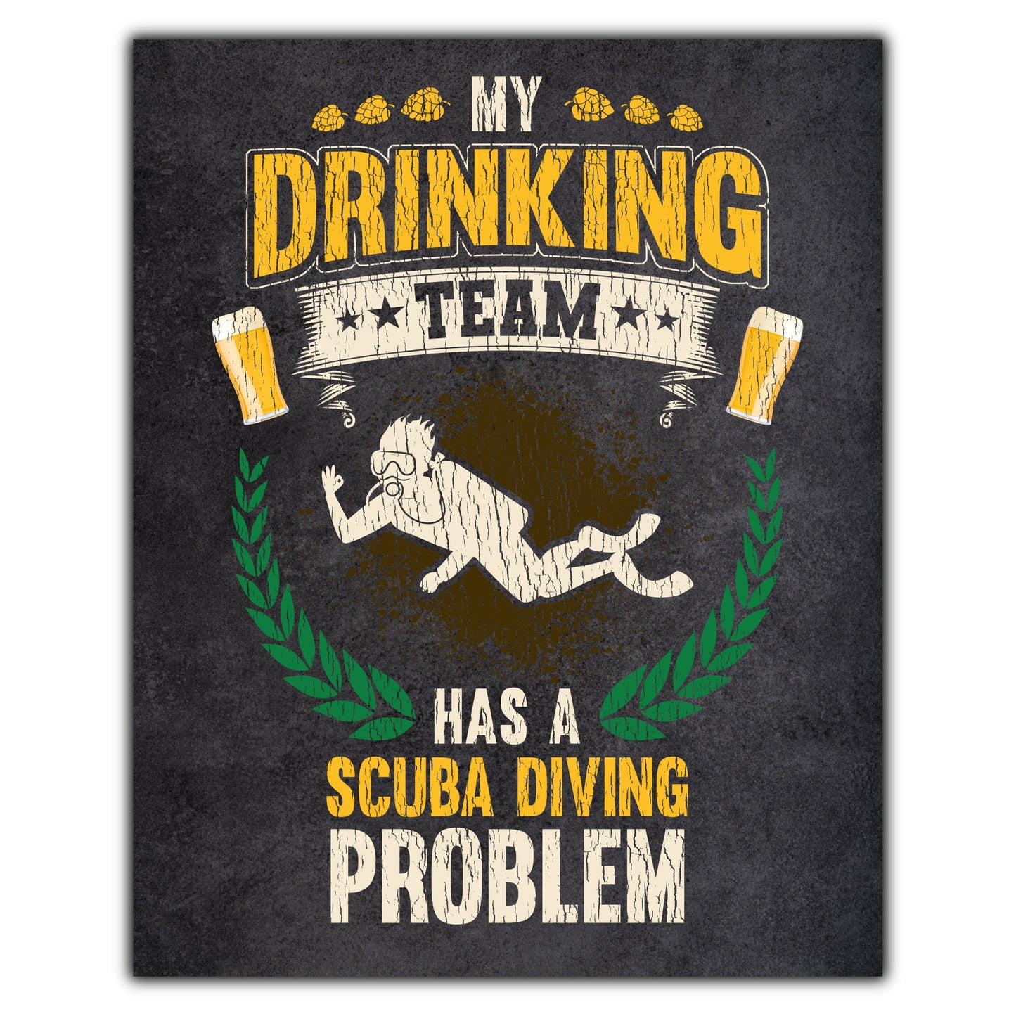 My Drinking Team Has A Scuba Diving Problem Funny Scuba 8"x10" Wall Art Print