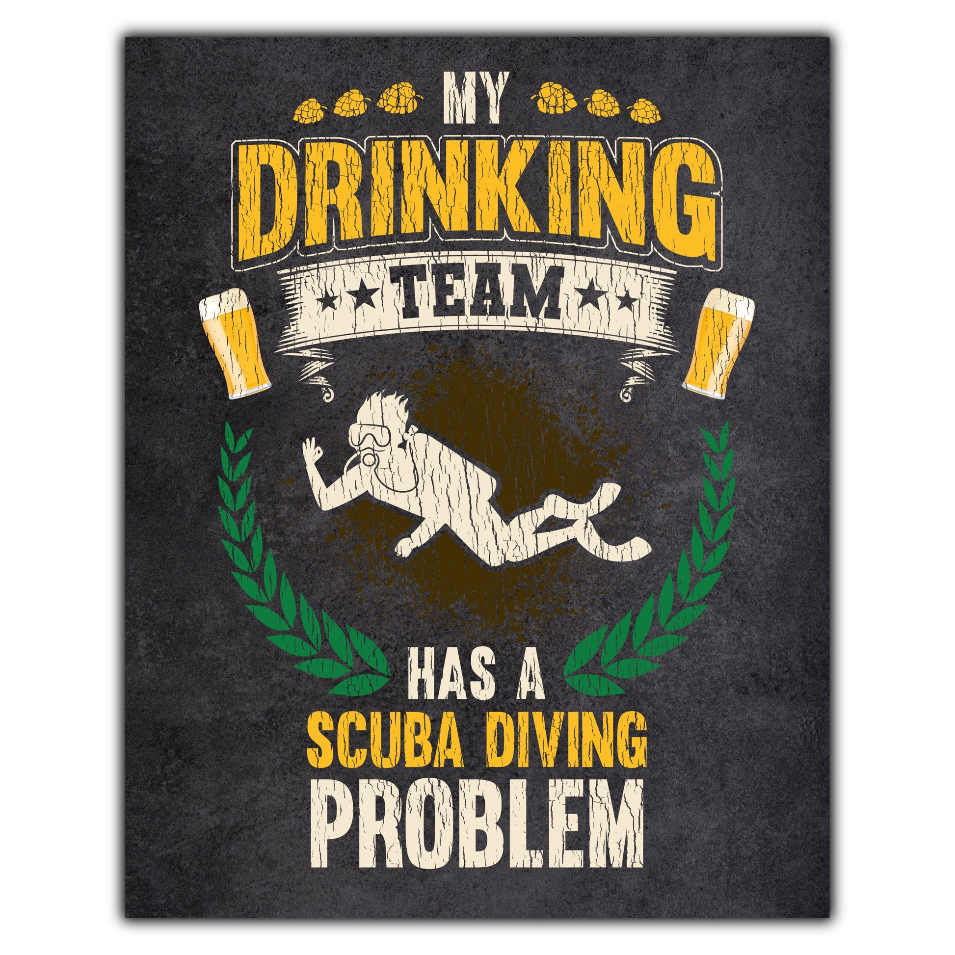 My Drinking Team Has A Scuba Diving Problem Funny Scuba 8"x10" Wall Art Print