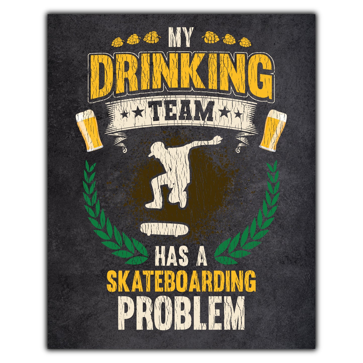 My Drinking Team Has A Skateboarding Problem Funny Skater 8"x10" Wall Art Print