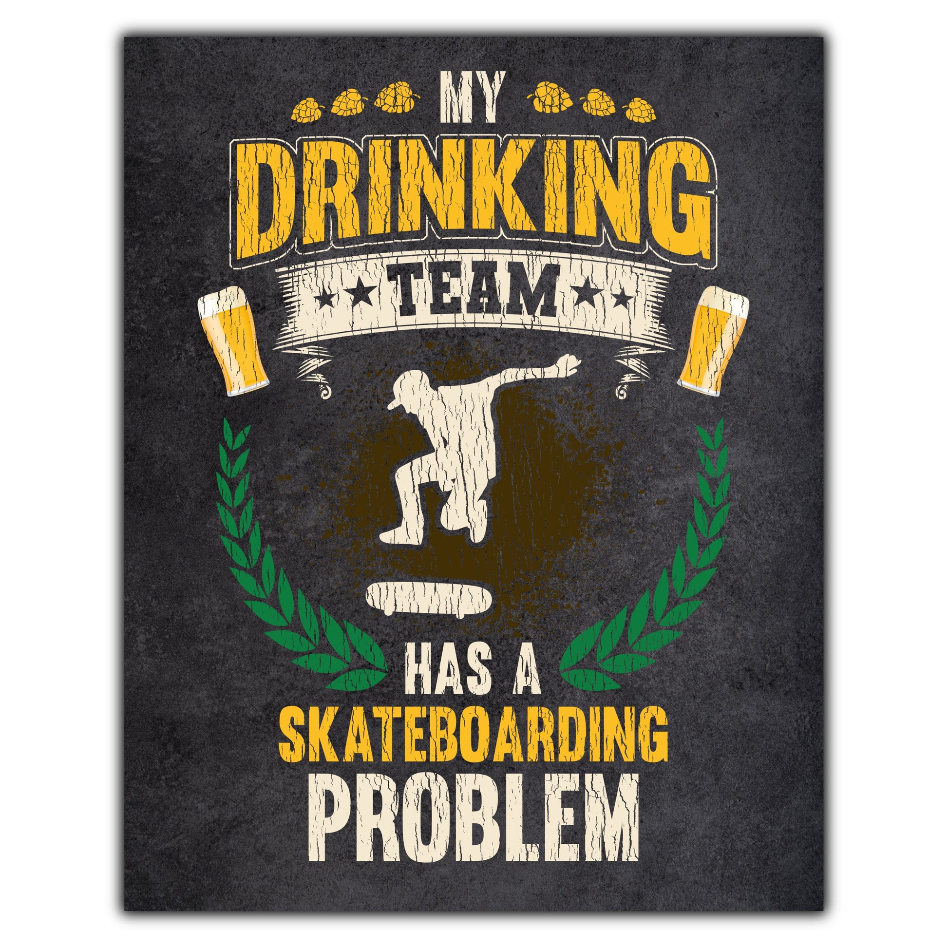 My Drinking Team Has A Skateboarding Problem Funny Skater 8"x10" Wall Art Print