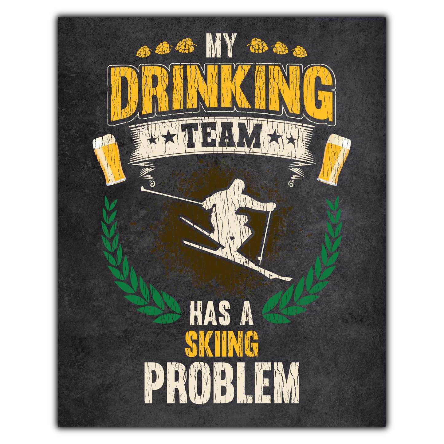 My Drinking Team Has A Skiing Problem Funny Skier 8"x10" Wall Art Print