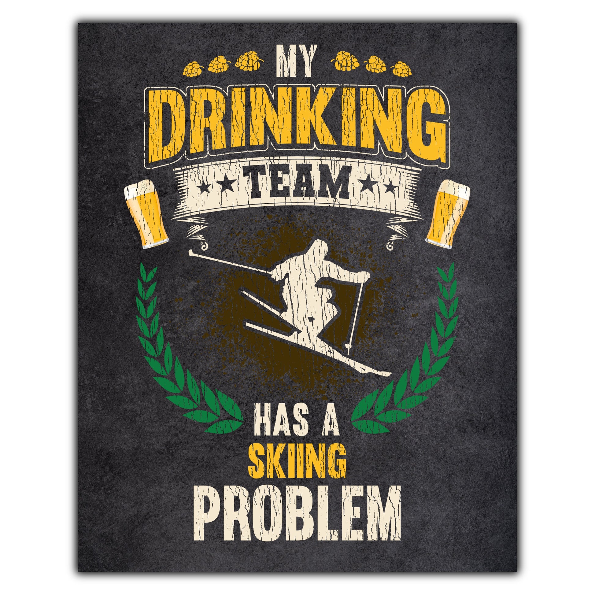 My Drinking Team Has A Skiing Problem Funny Skier 8"x10" Wall Art Print