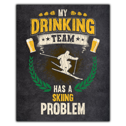 My Drinking Team Has A Skiing Problem Funny Skier 8"x10" Wall Art Print