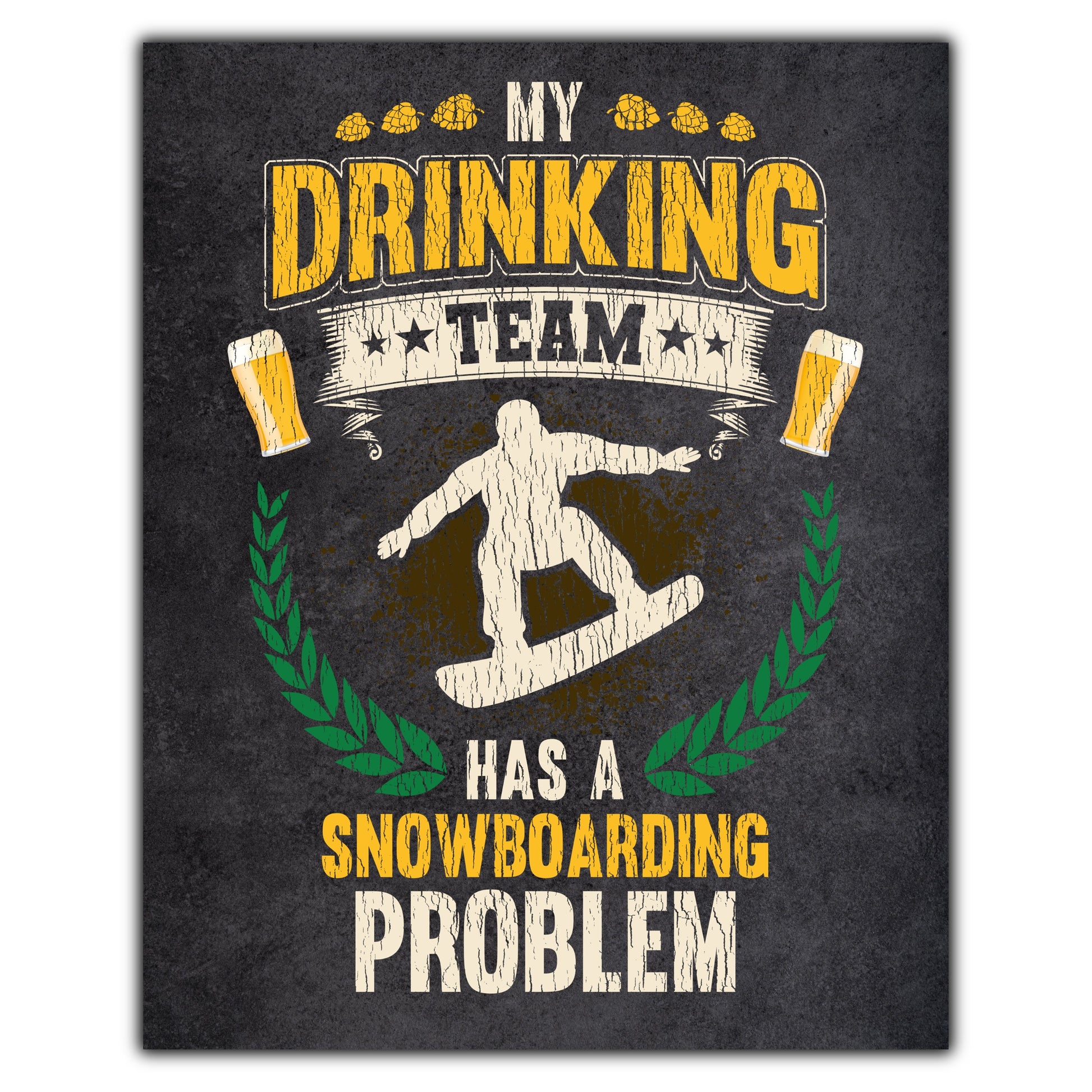 My Drinking Team Has A Snowboarding Problem Funny Snowboard 8"x10" Wall Art Print