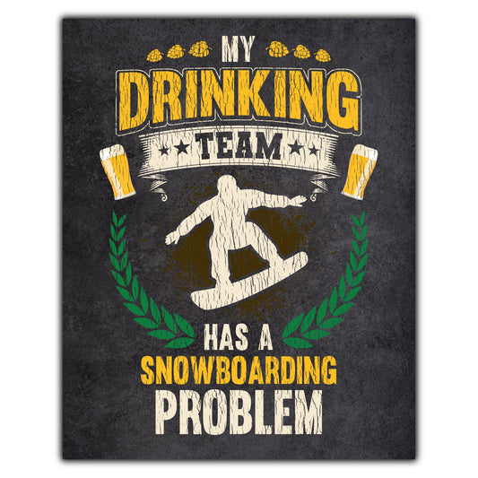 My Drinking Team Has A Snowboarding Problem Funny Snowboard 8"x10" Wall Art Print