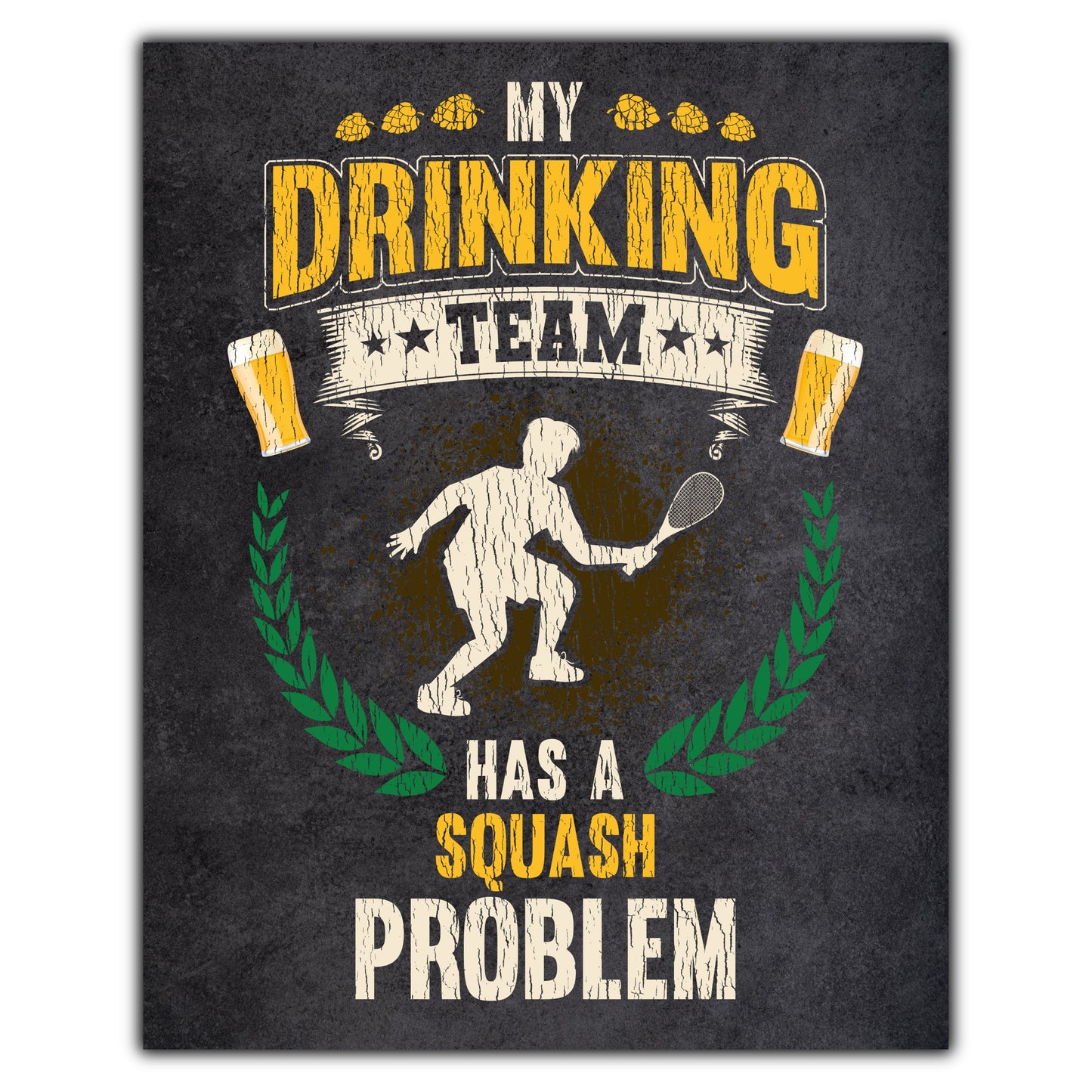 My Drinking Team Has A Squash Problem Funny Squash 8"x10" Wall Art Print