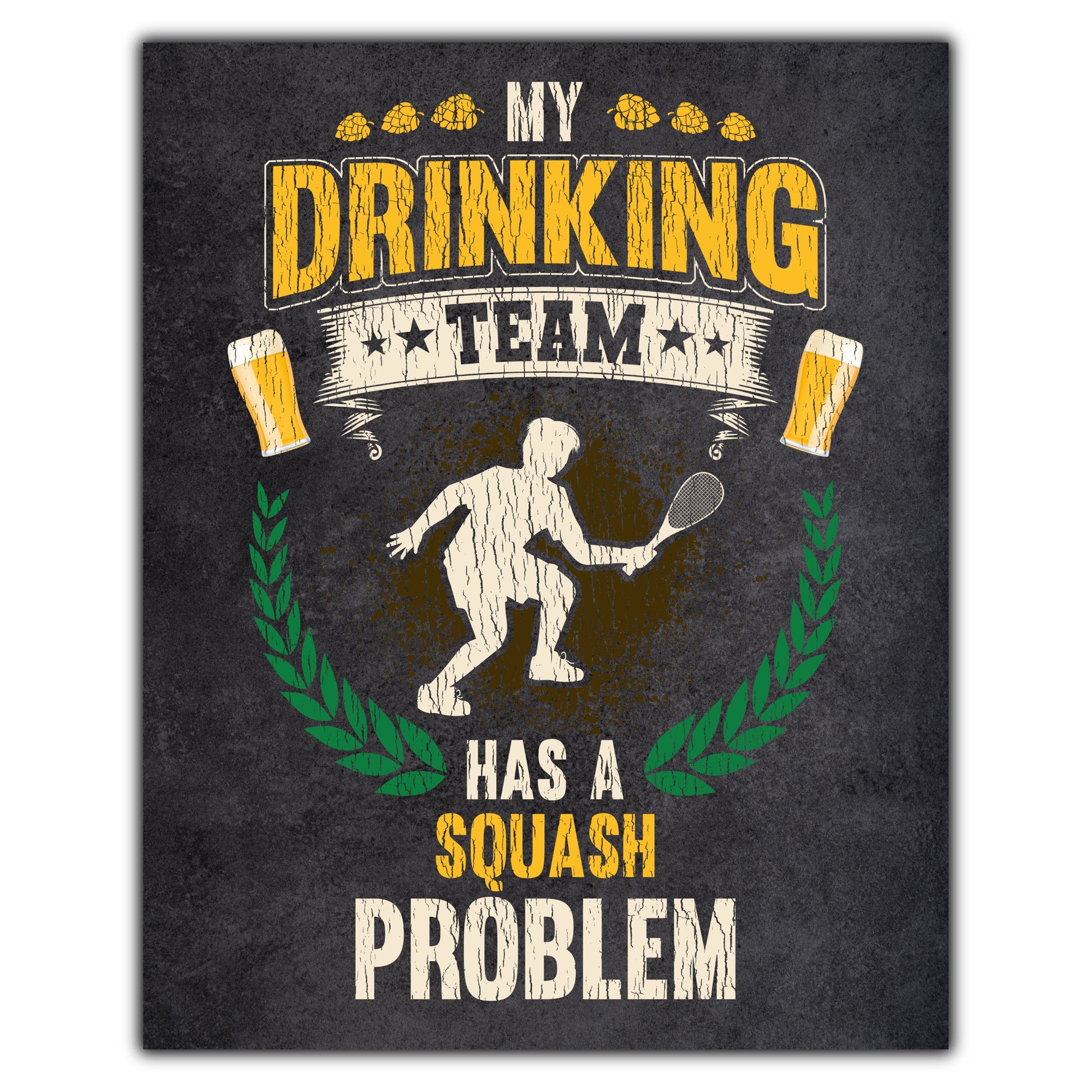 My Drinking Team Has A Squash Problem Funny Squash 8"x10" Wall Art Print