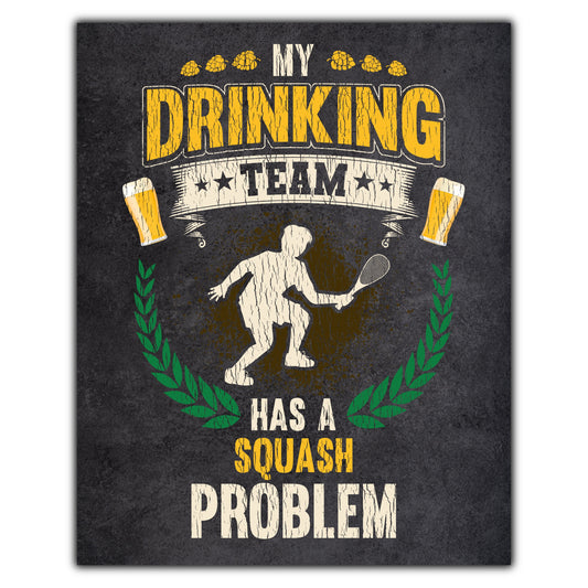 My Drinking Team Has A Squash Problem Funny Squash 8"x10" Wall Art Print