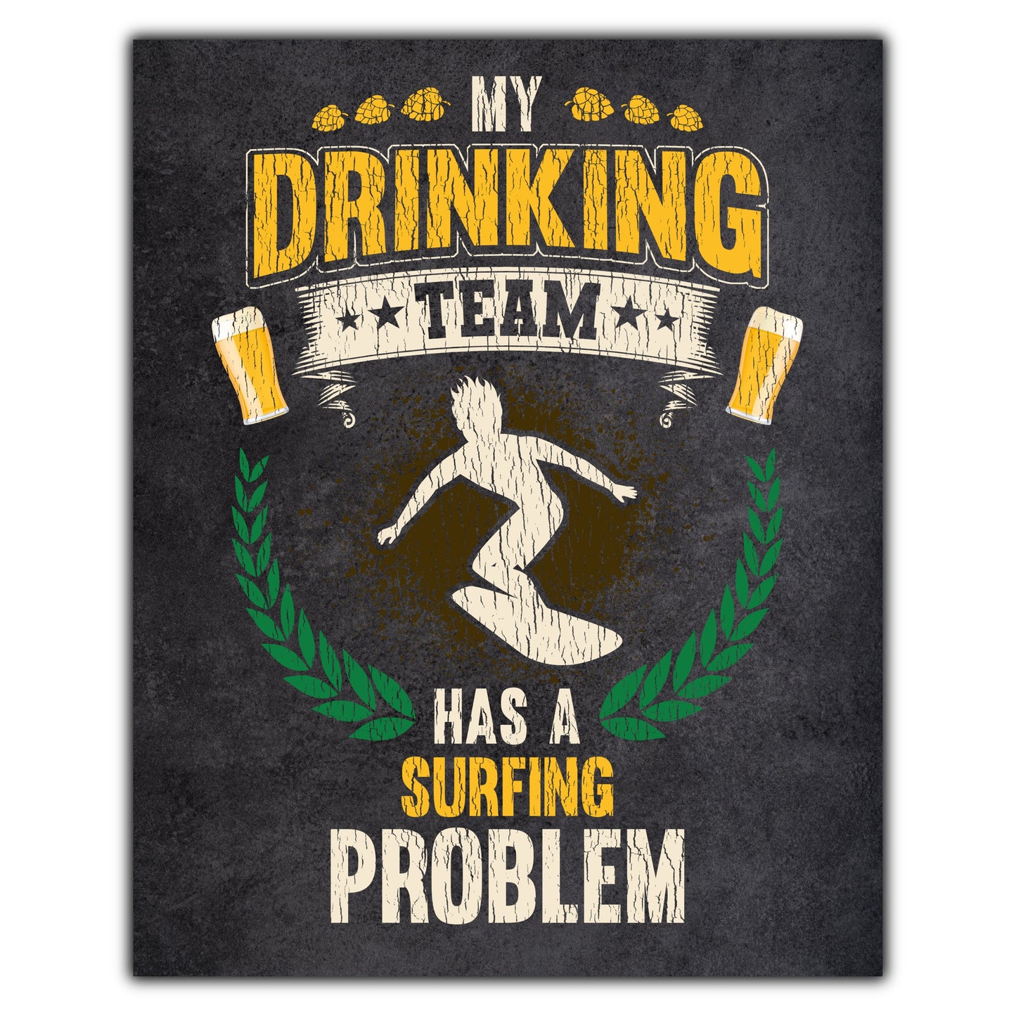 My Drinking Team Has A Surfing Problem Funny Surfer 8"x10" Wall Art Print