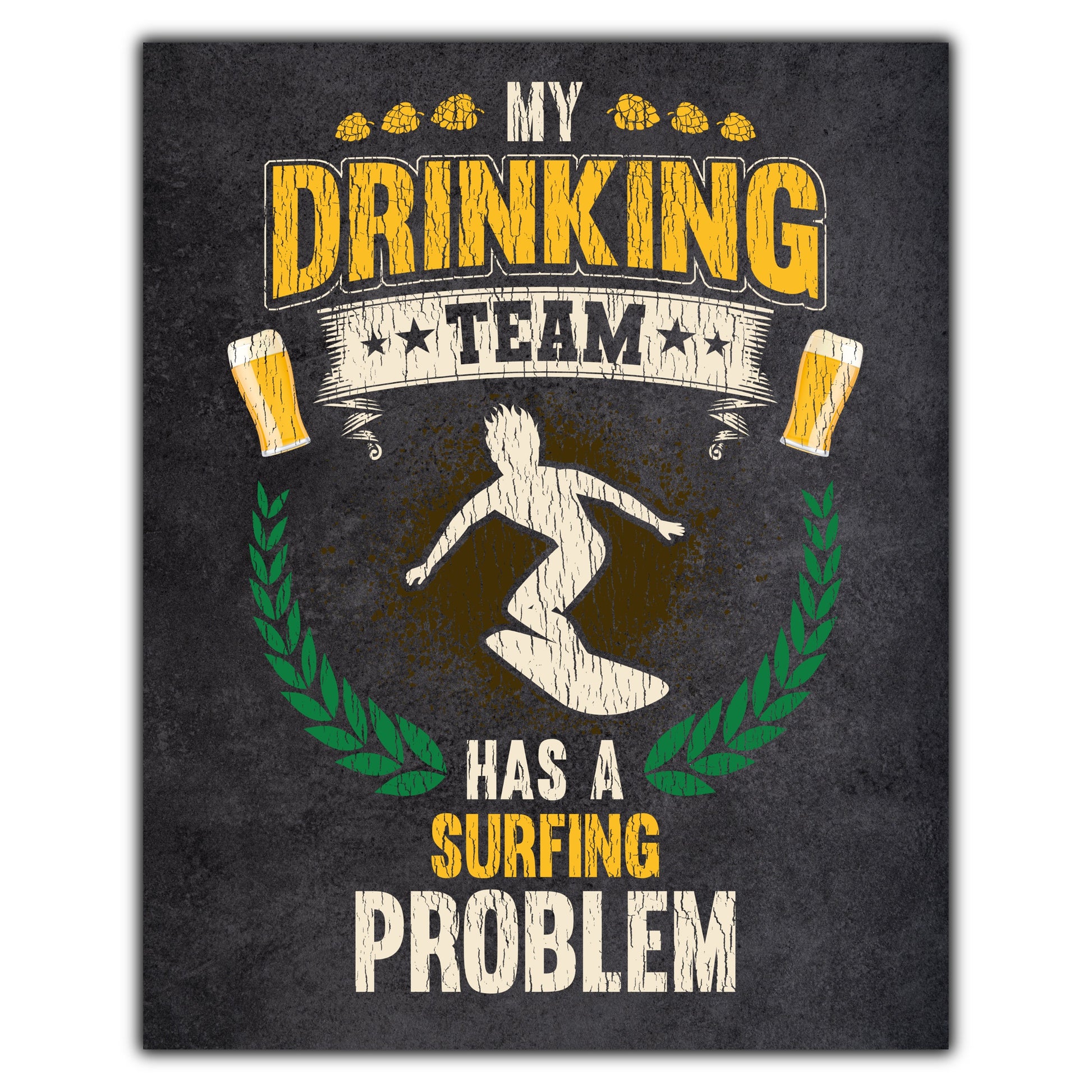 My Drinking Team Has A Surfing Problem Funny Surfer 8"x10" Wall Art Print