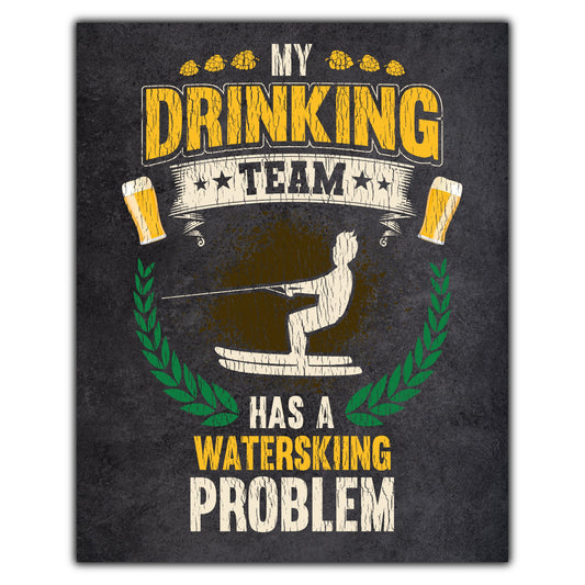 My Drinking Team Has A Waterskiing Problem Funny Waterskier 8"x10" Wall Art Print