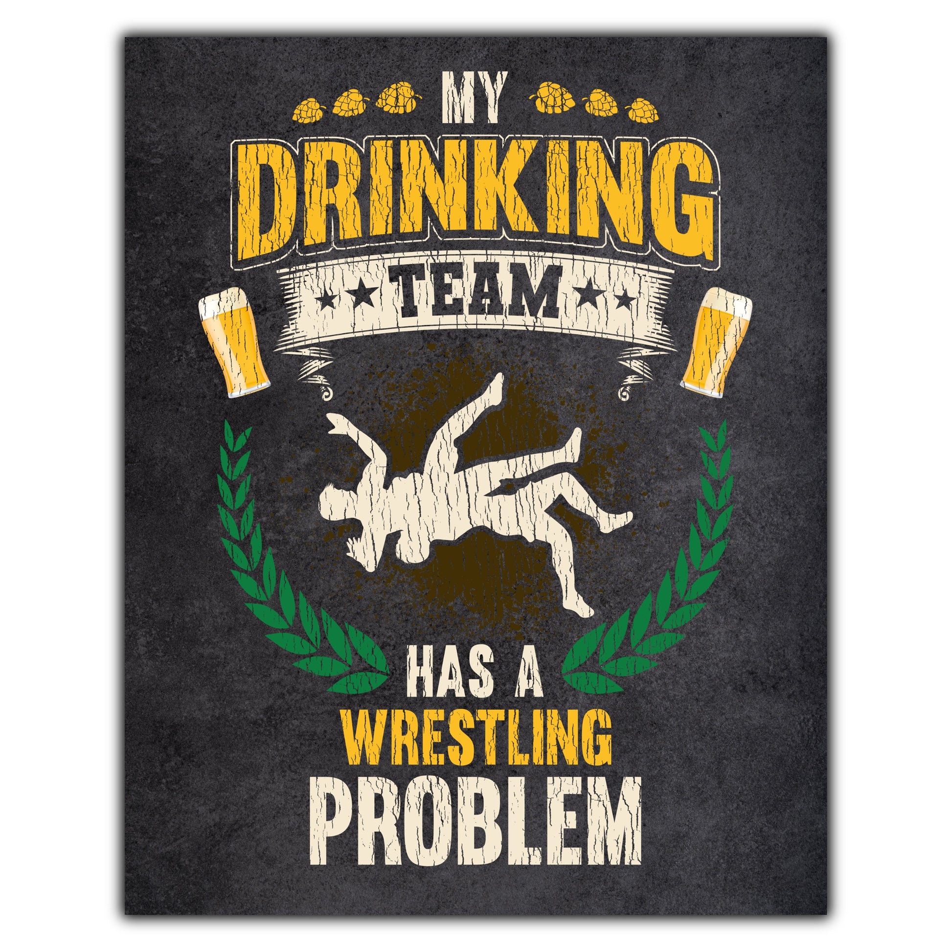 My Drinking Team Has A Wrestling Problem Funny Wrestler 8"x10" Wall Art Print
