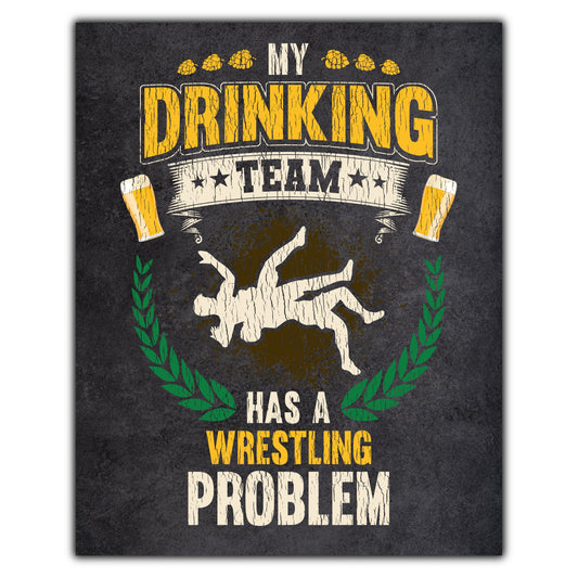 My Drinking Team Has A Wrestling Problem Funny Wrestler 8"x10" Wall Art Print