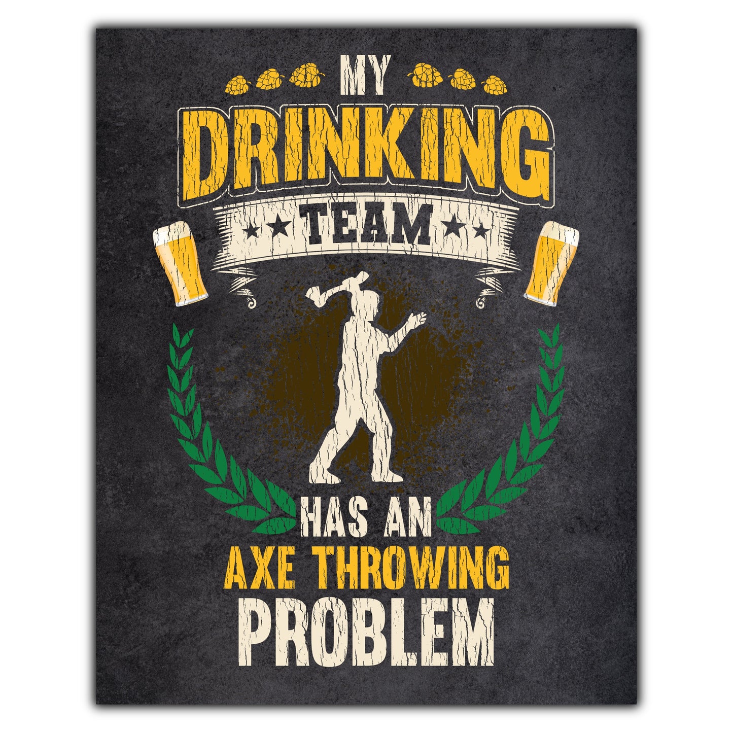 My Drinking Team Has An Axe Throwing Problem Funny Axe Throwing 8"x10" Wall Art Print