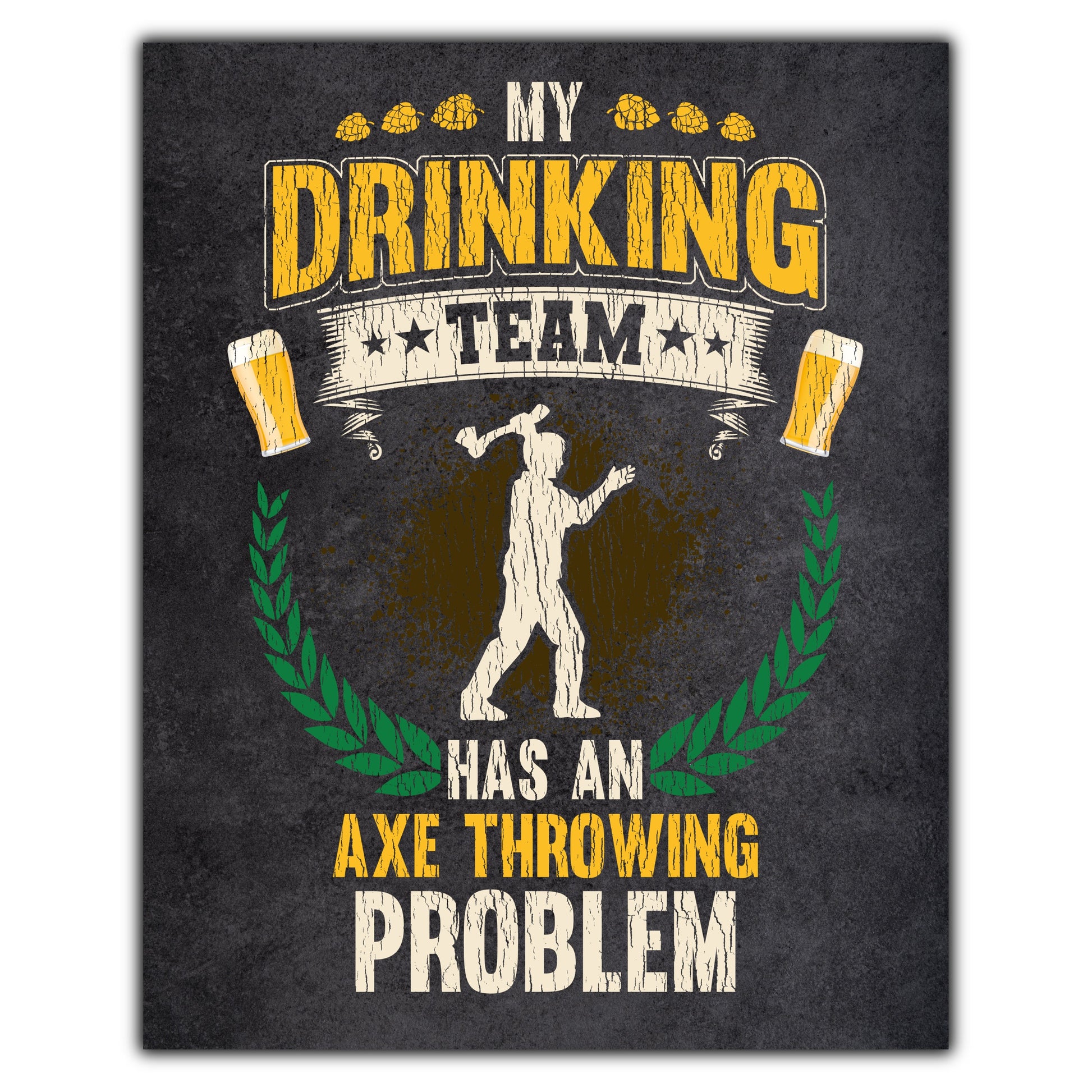 My Drinking Team Has An Axe Throwing Problem Funny Axe Throwing 8"x10" Wall Art Print