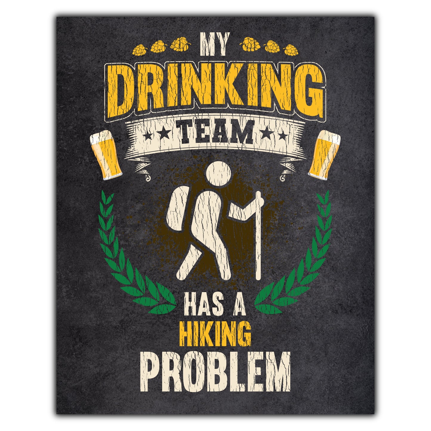 My Drinking Team Has A Hiking Problem Funny Hiker 8"x10" Wall Art Print