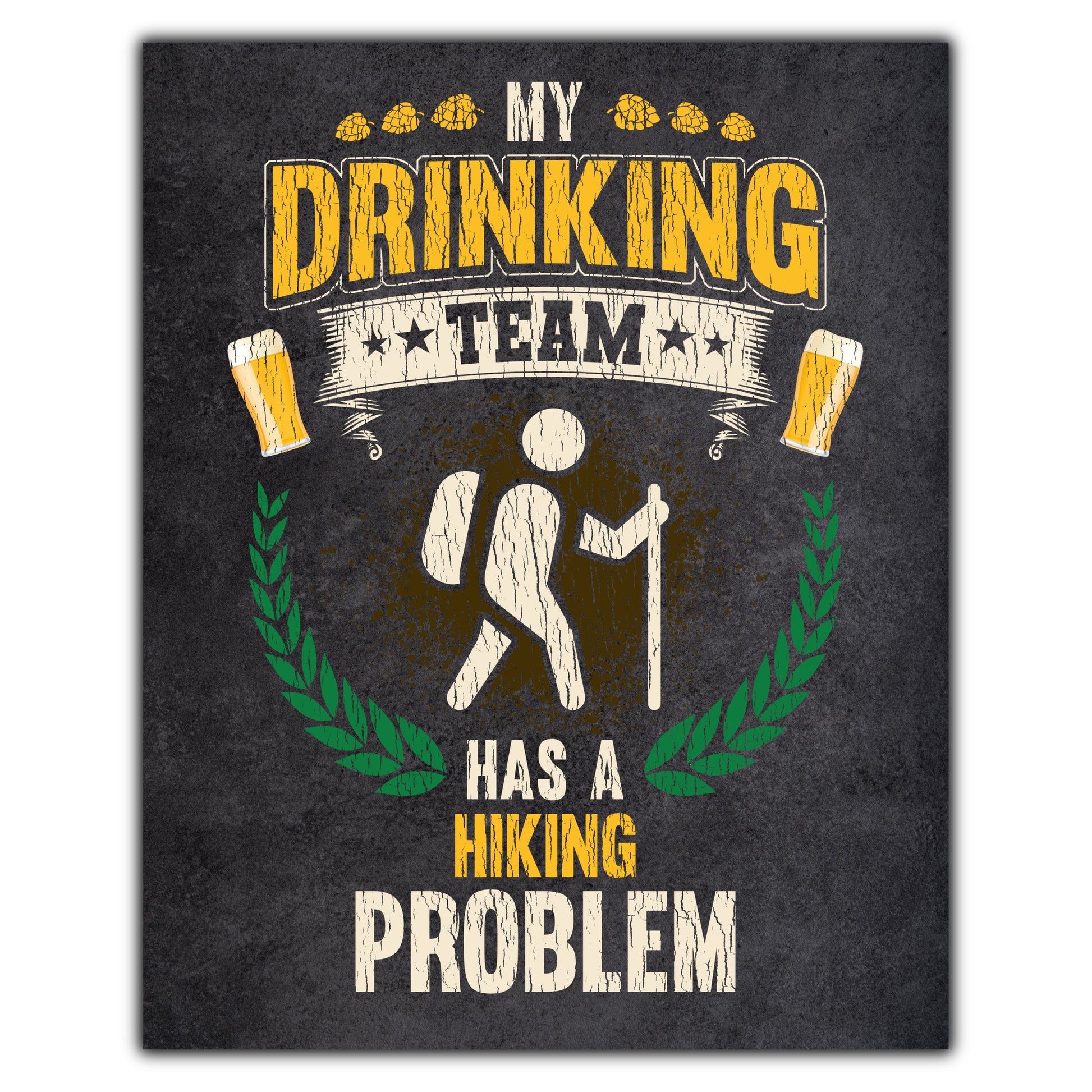 My Drinking Team Has A Hiking Problem Funny Hiker 8"x10" Wall Art Print