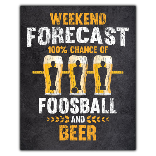 Weekend Forecast 100% Chance of Foosball and Beer Funny 8"x10" Wall Art Print