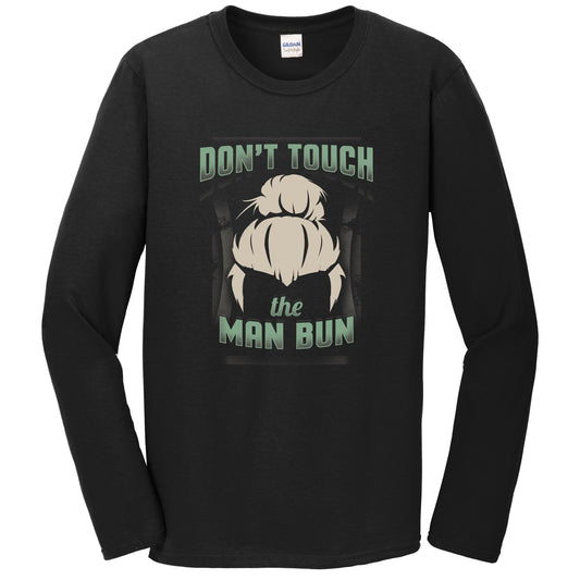 Don't Touch The Man Bun Funny Man Bun Long Sleeve T-Shirt