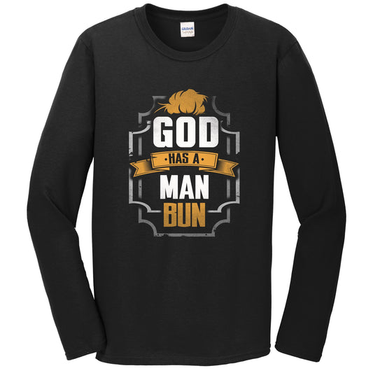 God Has A Man Bun Funny Man Bun Long Sleeve T-Shirt