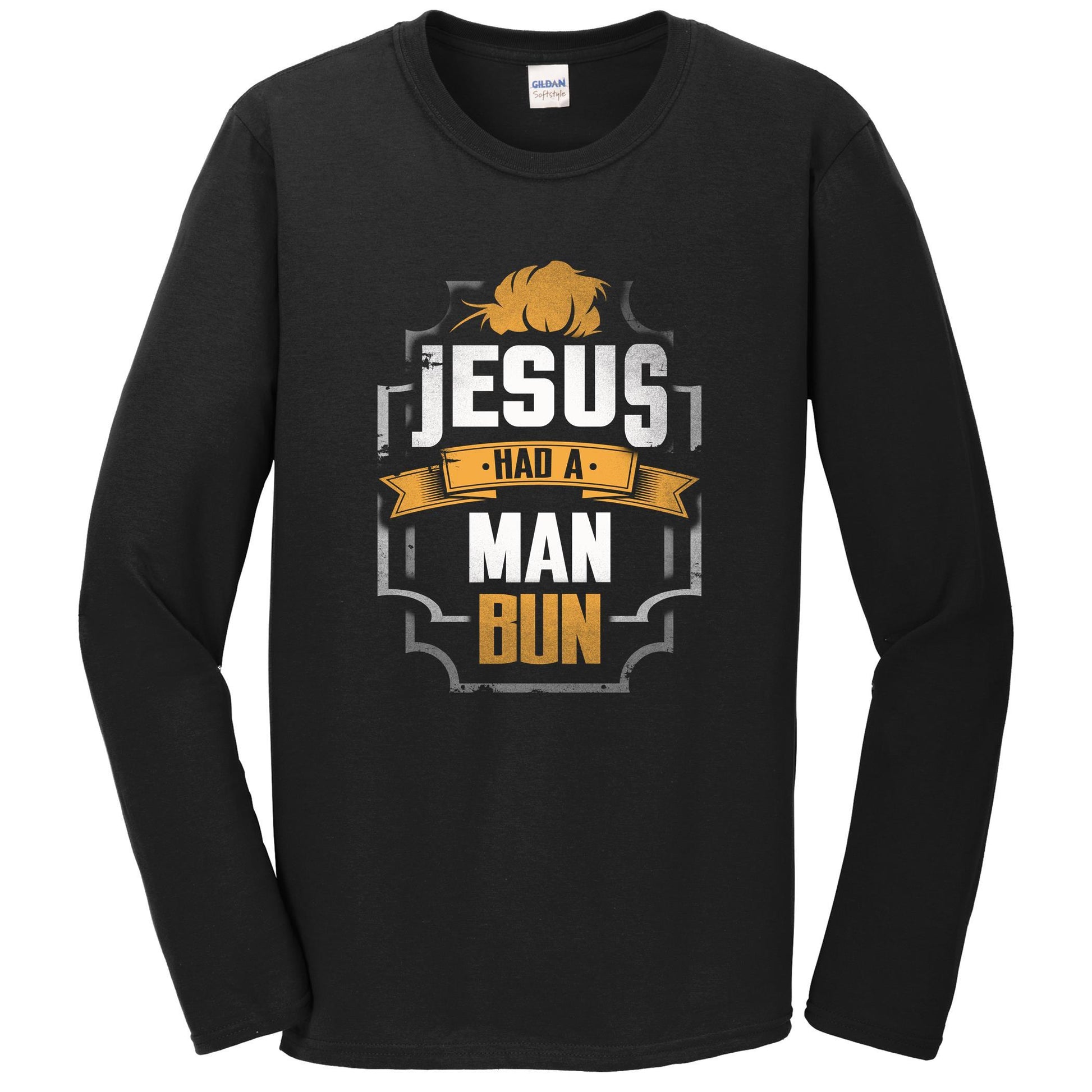 Jesus Had A Man Bun Funny Man Bun Long Sleeve T-Shirt