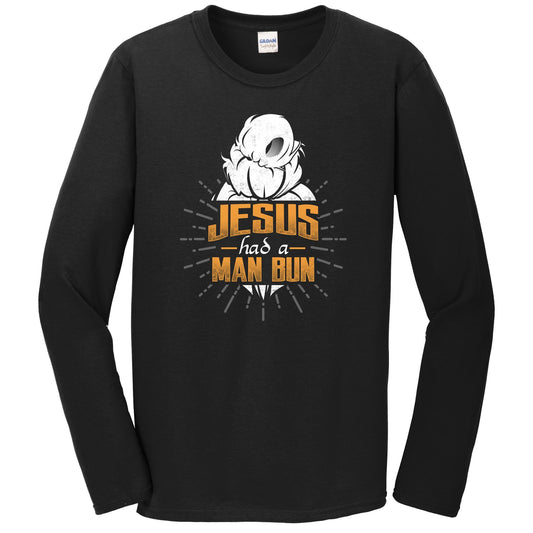 Man Bun Shirt - Jesus Had A Man Bun Funny Man Bun Long Sleeve T-Shirt