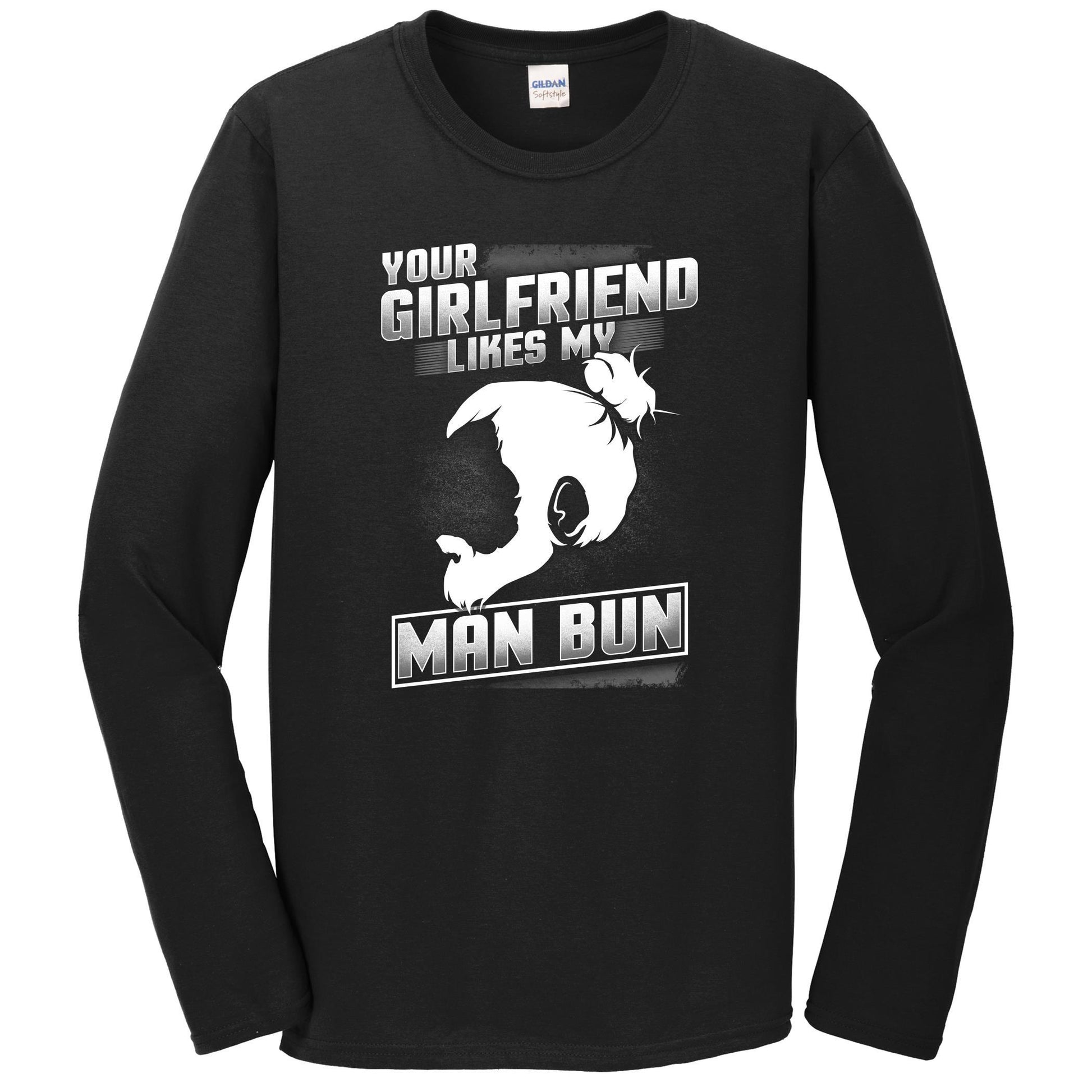 Man Bun Shirt - Your Girlfriend Likes My Man Bun Funny Long Sleeve T-Shirt