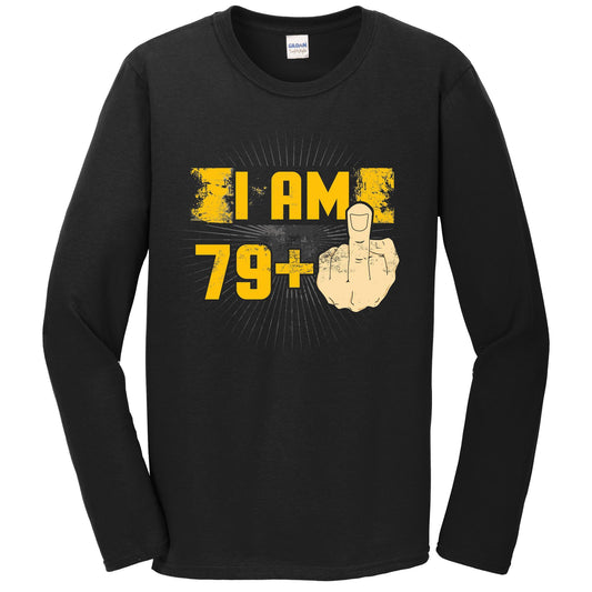 80th Birthday Shirt For Men - I Am 79 Plus Middle Finger 80 Years Old Long Sleeve T-Shirt