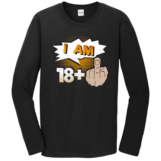 I Am 18 Plus Middle Finger Profane Funny 19th Birthday Long Sleeve T-Shirt