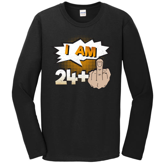 I Am 24 Plus Middle Finger Profane Funny 25th Birthday Long Sleeve T-Shirt