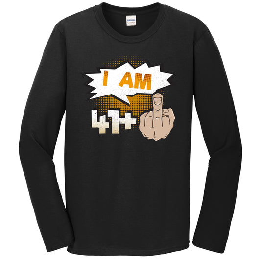 I Am 41 Plus Middle Finger Profane Funny 42nd Birthday Long Sleeve T-Shirt