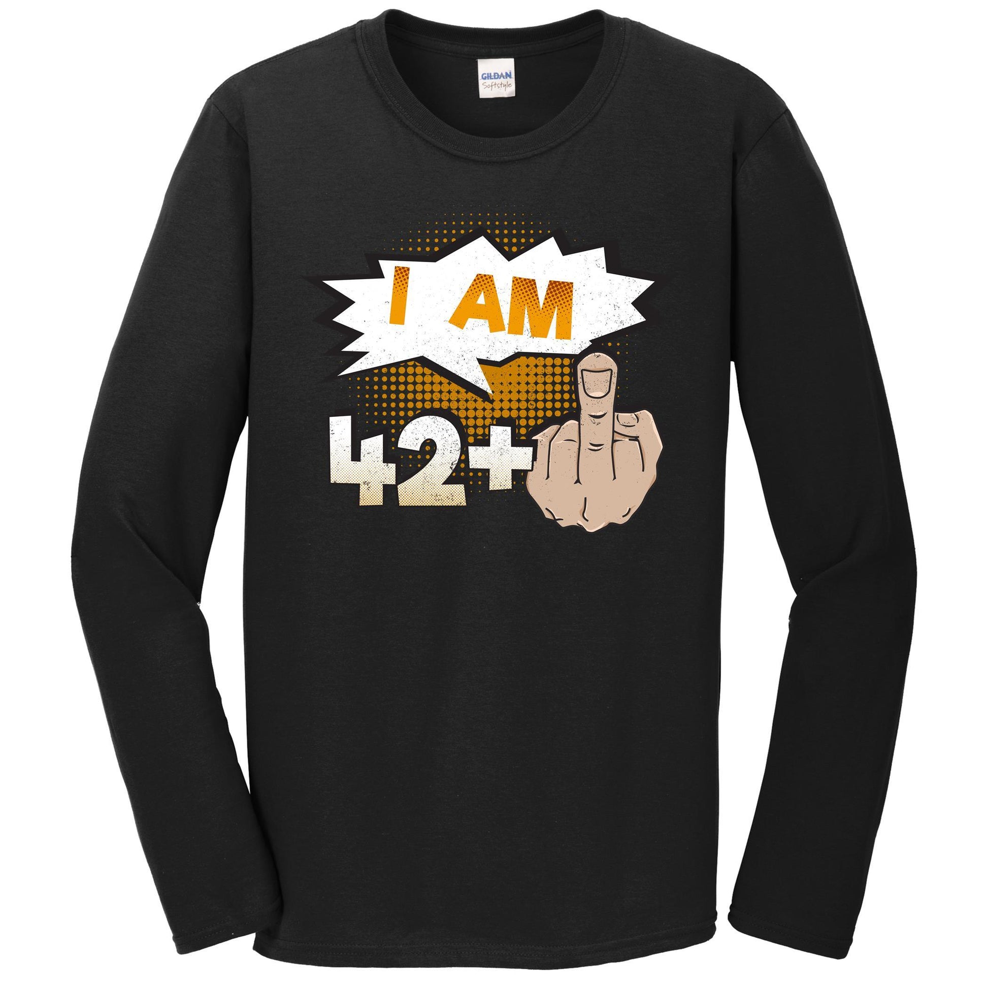 I Am 42 Plus Middle Finger Profane Funny 43rd Birthday Long Sleeve T-Shirt
