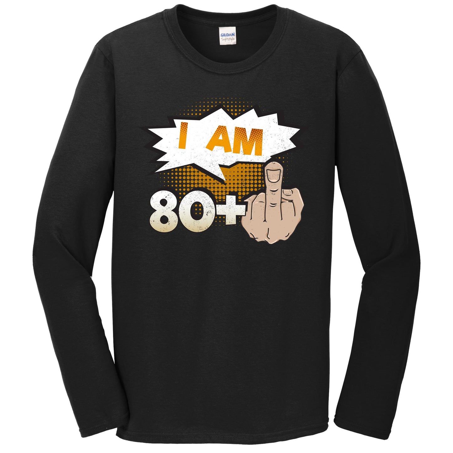 I Am 80 Plus Middle Finger Profane Funny 81st Birthday Long Sleeve T-Shirt