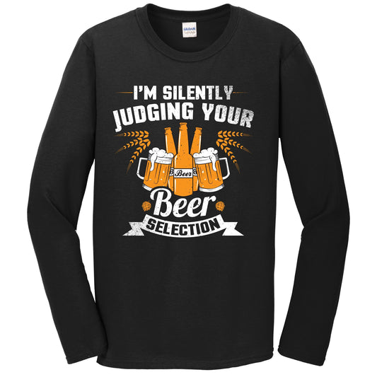I'm Silently Judging Your Beer Selection Funny Beer Long Sleeve Shirt
