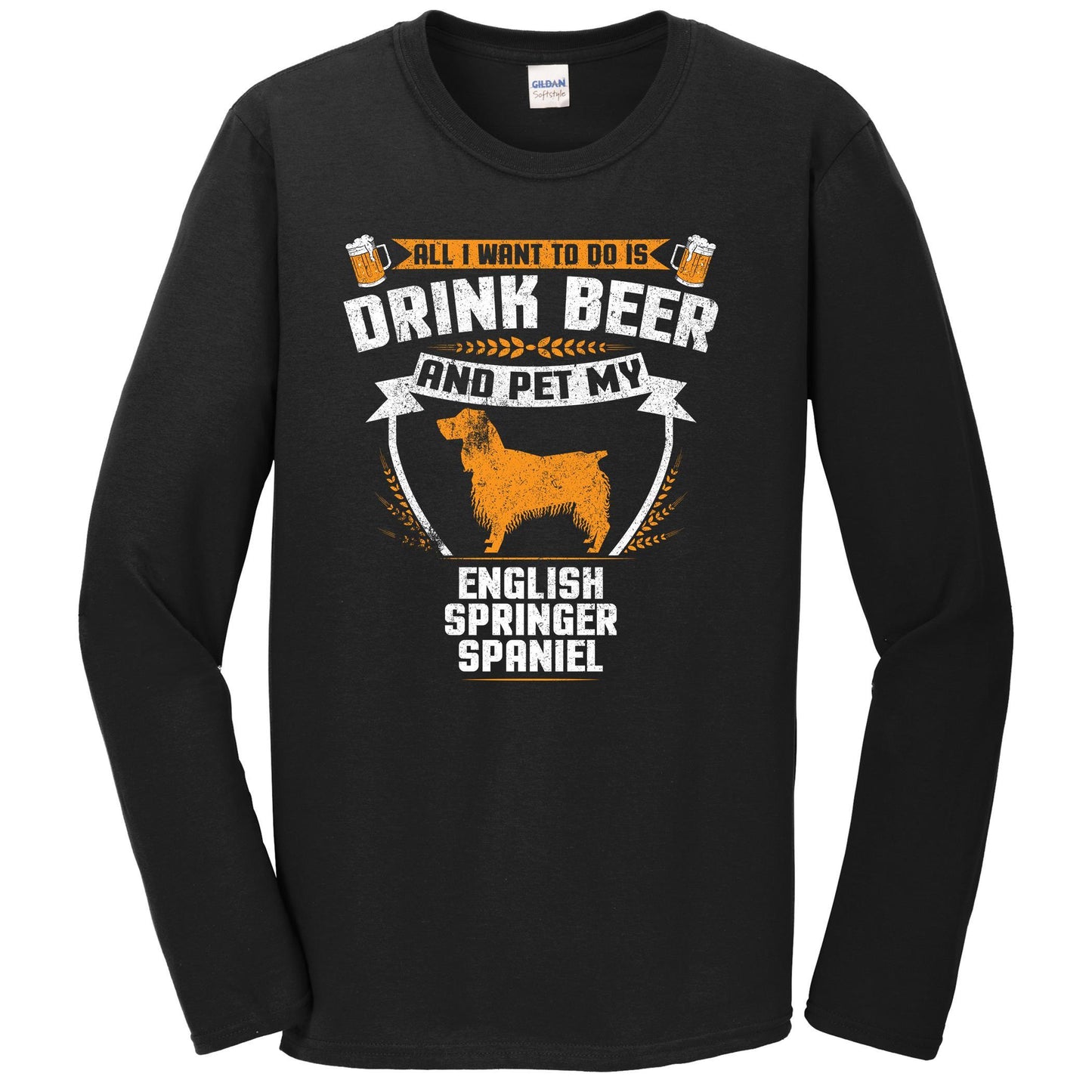 All I Want To Do Is Drink Beer And Pet My English Springer Spaniel Funny Dog Owner Long Sleeve Shirt