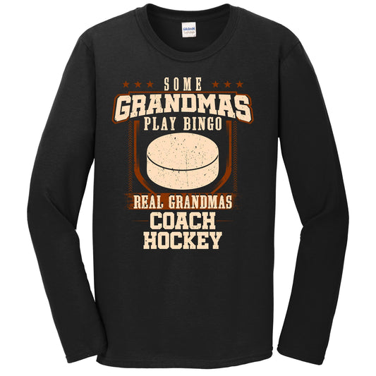 Some Grandmas Play Bingo Real Grandmas Coach Hockey Long Sleeve Shirt